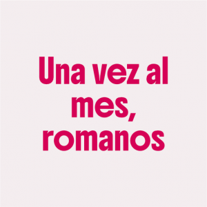 Una vez al mes, romanos